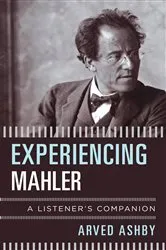 Book cover of Experiencing Mahler by Arved Ashby