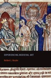 Book cover of Experiencing Medieval Art by Herbert L. Kessler