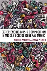 Book cover of Experiencing Music Composition in Middle School General Music by Michele Kaschub