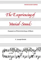 Book cover of Experiencing of Musical Sound by F. J. Smith
