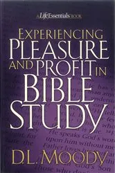 Book cover of Experiencing Pleasure and Profit in Bible Study by Dwight Moody
