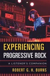 Book cover of Experiencing Progressive Rock by Robert G. H. Burns