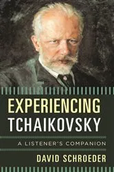 Book cover of Experiencing Tchaikovsky by David Schroeder