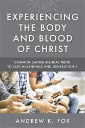 Book cover of Experiencing the Body and Blood of Christ by Andrew K. Fox