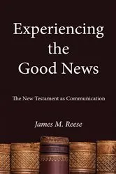 Book cover of Experiencing the Good News by James M.O.S.F.S. Reese