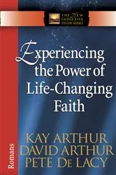 Book cover of Experiencing the Power of Life-Changing Faith by Kay Arthur