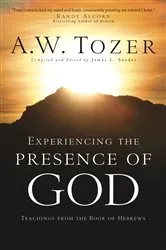 Book cover of Experiencing the Presence of God by A.W. Tozer