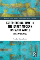 Book cover of Experiencing Time in the Early Modern Hispanic World by Ariadna García-Bryce