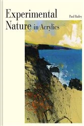 Book cover of Experimental Nature in Acrylics by Paul Bailey