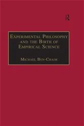 Book cover of Experimental Philosophy and the Birth of Empirical Science by Michael Ben-Chaim