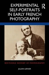 Book cover of Experimental Self-Portraits in Early French Photography by Jillian Lerner