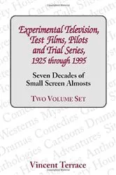 Book cover of Experimental Television, Test Films, Pilots and Trial Series, 1925 through 1995 by Vincent Terrace