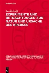 Book cover of Experimente und Betrachtungen zur Natur und Ursache des Krebses by Arnold Graffi