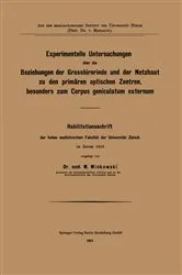 Book cover of Experimentelle Untersuchungen über die Beziehungen der Grosshirnrinde und der Netzhaut zu den primären optischen Zentren, besonders zum Corpus geniculatum externum by Mieczyslaw Minkowski