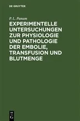 Book cover of Experimentelle Untersuchungen zur Physiologie und Pathologie der Embolie, Transfusion und Blutmenge by P. L. Panum