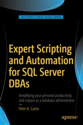 Book cover of Expert Scripting and Automation for SQL Server DBAs by Peter A. Carter