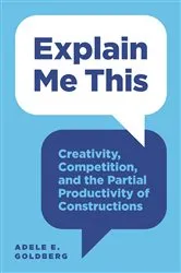 Book cover of Explain Me This by Adele E. Goldberg