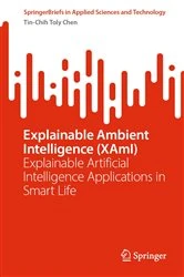 Book cover of Explainable Ambient Intelligence (XAmI) by Tin-Chih Toly Chen