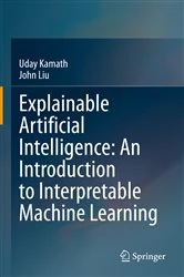 Book cover of Explainable Artificial Intelligence: An Introduction to Interpretable Machine Learning by Uday Kamath