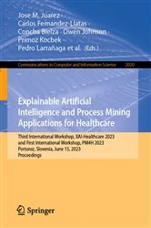 Book cover of Explainable Artificial Intelligence and Process Mining Applications for Healthcare by Jose M. Juarez