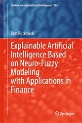 Book cover of Explainable Artificial Intelligence Based on Neuro-Fuzzy Modeling with Applications in Finance by Tom Rutkowski
