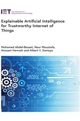 Book cover of Explainable Artificial Intelligence for Trustworthy Internet of Things by Mohamed Abdel-Basset