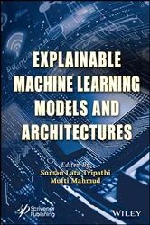 Book cover of Explainable Machine Learning Models and Architectures by Suman Lata Tripathi