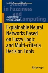 Book cover of Explainable Neural Networks Based on Fuzzy Logic and Multi-criteria Decision Tools by József Dombi