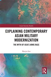 Book cover of Explaining Contemporary Asian Military Modernization by Sheryn Lee