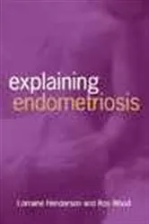 Book cover of Explaining Endometriosis (2nd ed.) by Ros Wood