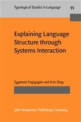 Book cover of Explaining Language Structure through Systems Interaction by Zygmunt Frajzyngier
