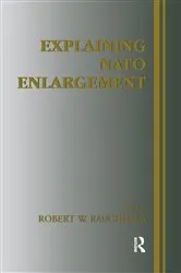Book cover of Explaining NATO Enlargement by Robert W. Ruchhaus