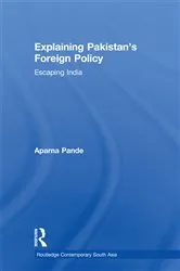 Book cover of Explaining Pakistan’s Foreign Policy by Aparna Pande
