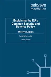 Book cover of Explaining the EU's Common Security and Defence Policy by X. Kurowska