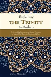 Book cover of Explaining the Trinity to Muslims by Carlos Madrigal