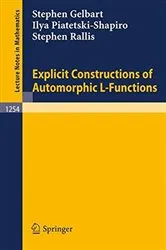 Book cover of Explicit Constructions of Automorphic L-Functions by Stephen Gelbart