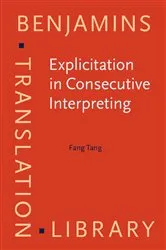 Book cover of Explicitation in Consecutive Interpreting by Fang Tang