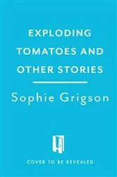 Book cover of Exploding Tomatoes and Other Stories by Sophie Grigson