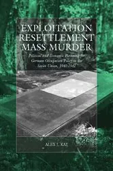 Book cover of Exploitation, Resettlement, Mass Murder by Alex J. Kay