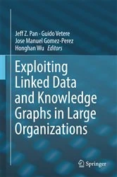 Book cover of Exploiting Linked Data and Knowledge Graphs in Large Organisations by Jeff Z. Pan