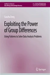 Book cover of Exploiting the Power of Group Differences by Guozhu Dong