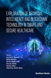 Book cover of Exploration of Artificial Intelligence and Blockchain Technology in Smart and Secure Healthcare by Arvind K. Sharma