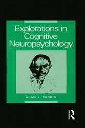 Book cover of Explorations in Cognitive Neuropsychology by Alan Parkin