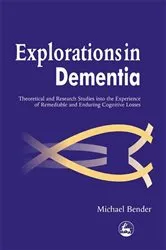 Book cover of Explorations in Dementia by Michael Bender