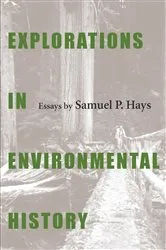 Book cover of Explorations In Environmental History by Samuel Hays