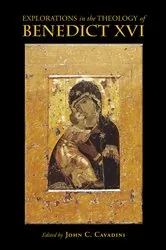 Book cover of Explorations in the Theology of Benedict XVI by John C. Cavadini