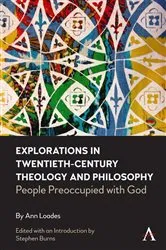 Book cover of Explorations in Twentieth-century Theology and Philosophy by Ann Loades