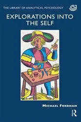 Book cover of Explorations into the Self by Michael Fordham