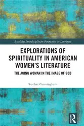 Book cover of Explorations of Spirituality in American Women's Literature by Scarlett Cunningham