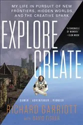 Book cover of Explore/Create by Richard Garriott